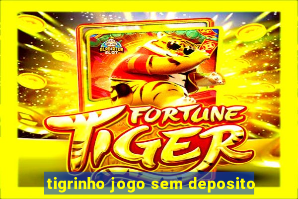 tigrinho jogo sem deposito